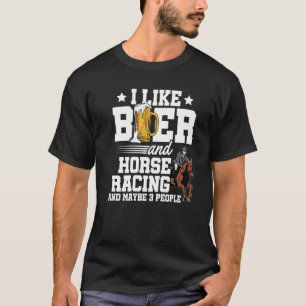 Jag gillar Tävla av öl och häst och kanske 3 perso T Shirt