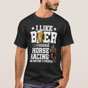 Jag gillar Tävla av öl och häst och kanske 3 perso T Shirt