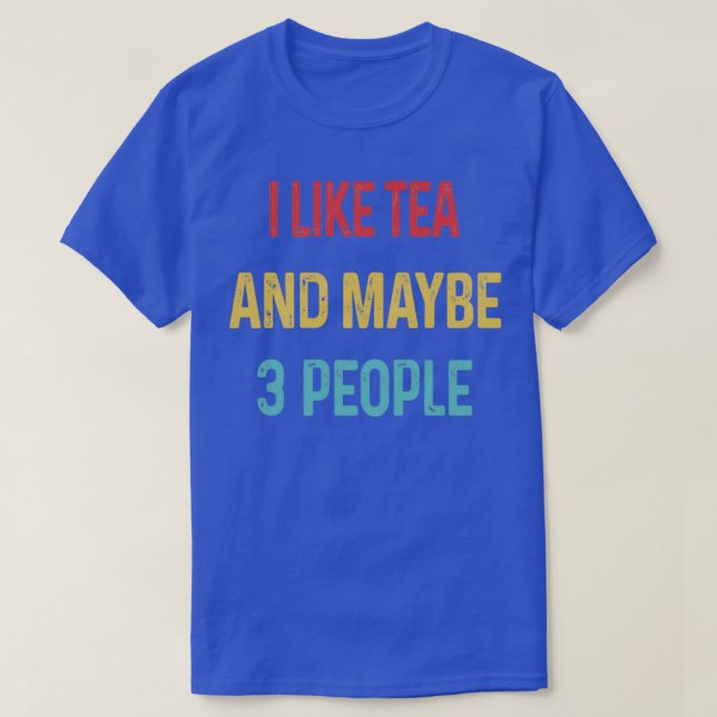 Jag gillar Tea och kanske 3 personer 10 T Shirt (Design framsida)