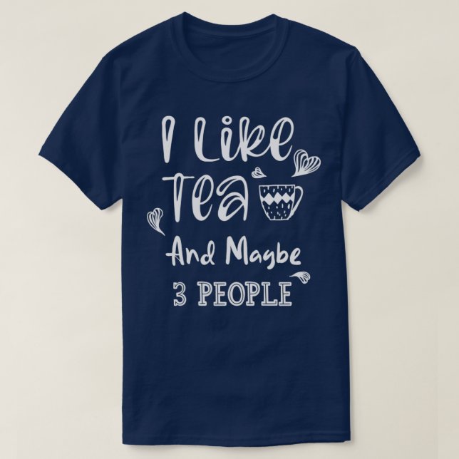 Jag gillar Tea och kanske 3 personer 4 T Shirt (Design framsida)