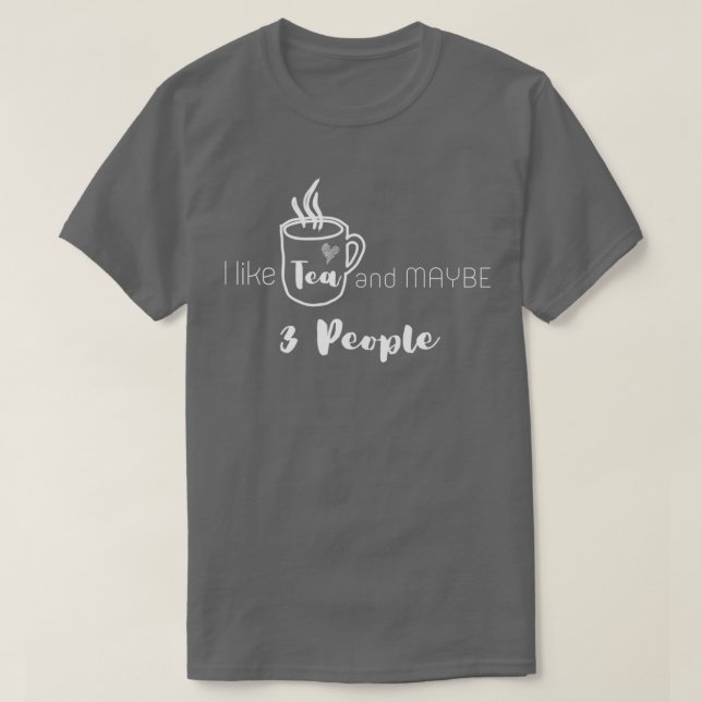 Jag gillar Tea och MAYBE 3 Personer 6 T Shirt (Design framsida)