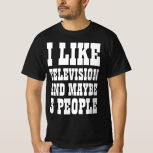 JAG GILLAR TELEVISION OCH KANSKE 3 PERSONER T-Shir T Shirt
