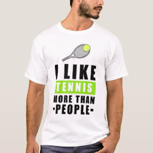 Jag gillar tennis mer än människor - Roligt citat T Shirt