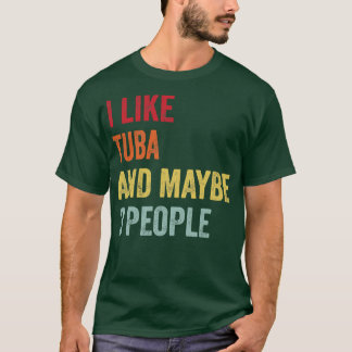Jag gillar Tuba Kanske 3 personer T Shirt