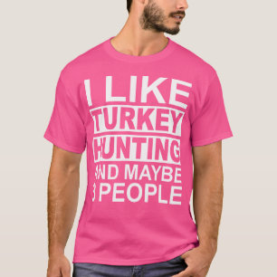 Jag gillar Turkiets jakt och kanske 3 personer Tur T Shirt