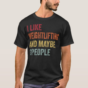 Jag gillar tyngdlyftning och kanske 3 personer ger t shirt