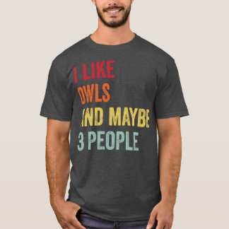 Jag gillar Uggla kanske 3 personer T Shirt