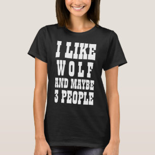 Jag gillar varg och kanske 3 personer T-Shirt