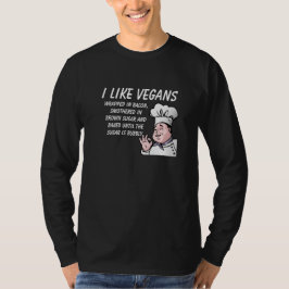 Jag gillar Vegans.. Bakad tills Bubby Funny T-Shir T Shirt