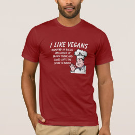 Jag gillar Vegans.. Bakad tills Bubby Funny T-Shir T Shirt