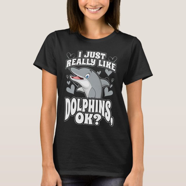 Jag gillar verkligen delfiner ok t shirt (Framsida)