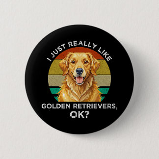 Jag Gillar Verkligen Golden Retrievers, OK? Knapp