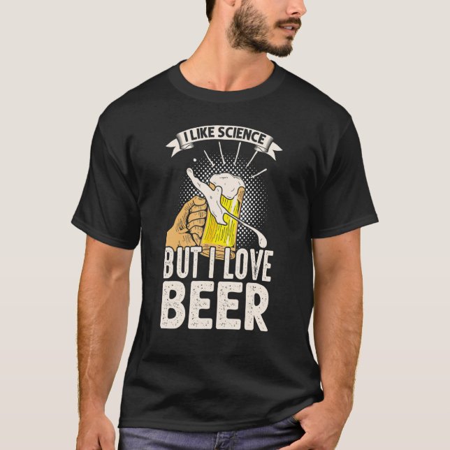 Jag gillar vetenskap men jag Kärlek Beer T Shirt (Framsida)