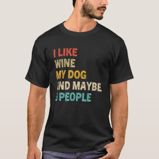 Jag gillar Vin min Hund och kanske tre Vintagar gö T Shirt
