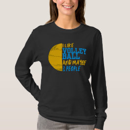 Jag gillar Volleyball och kanske 3 kvinnor T Shirt