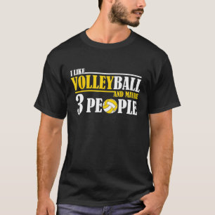 Jag gillar Volleyball och kanske 3 personer T Shirt