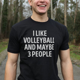 Jag gillar Volleyball och kanske tre personer... T Shirt
