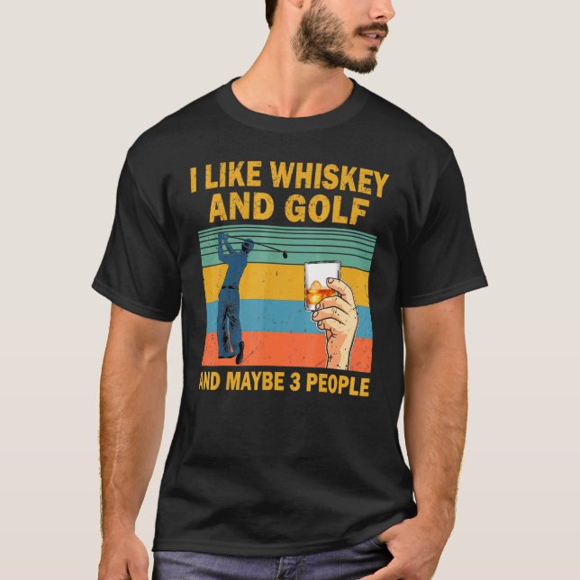 Jag gillar Whiskey och Golf och kanske 3 personer  T Shirt (Framsida)
