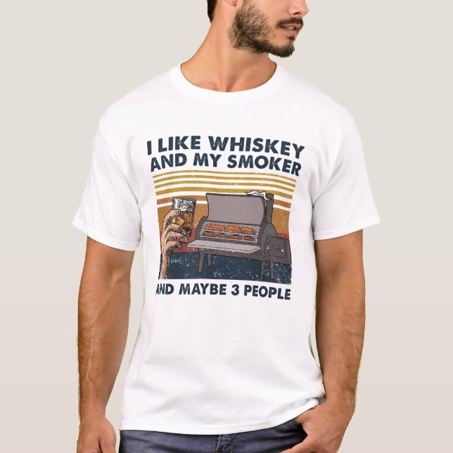 Jag gillar Whiskey och min rökare och kanske 3 per T Shirt (Framsida)