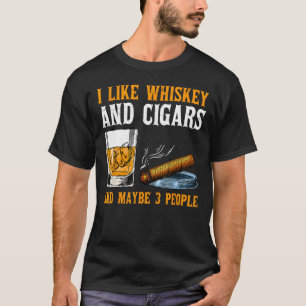 Jag gillar whisky och cigarrer och kanske 3 person t shirt