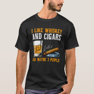 Jag gillar whisky och cigarrer och kanske 3 person t shirt