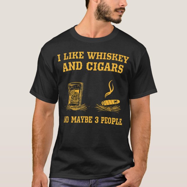 Jag gillar whisky och cigarrer och kanske tre ciga t shirt (Framsida)