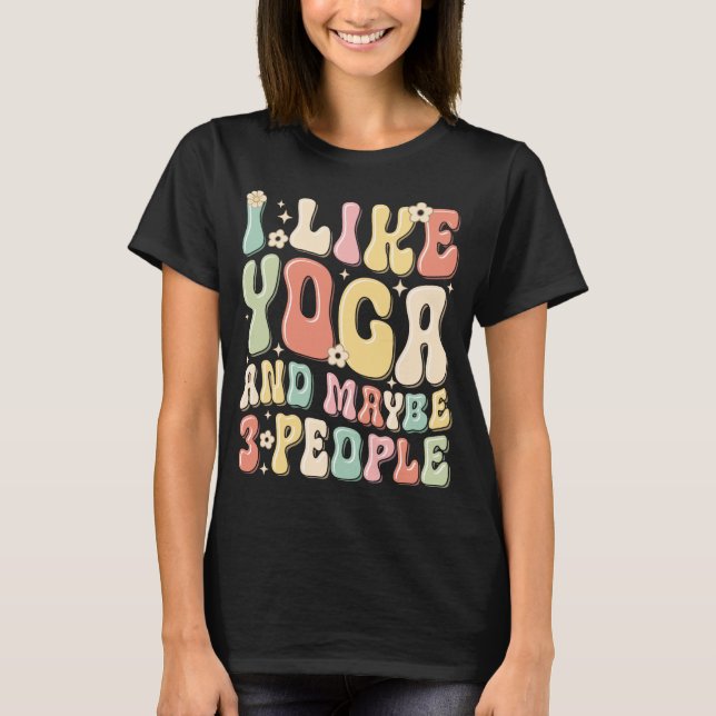 Jag gillar Yoga och kanske 3 personer T Shirt (Framsida)