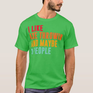 Jag gillar yxkastning och kanske 3 personer i röve t shirt