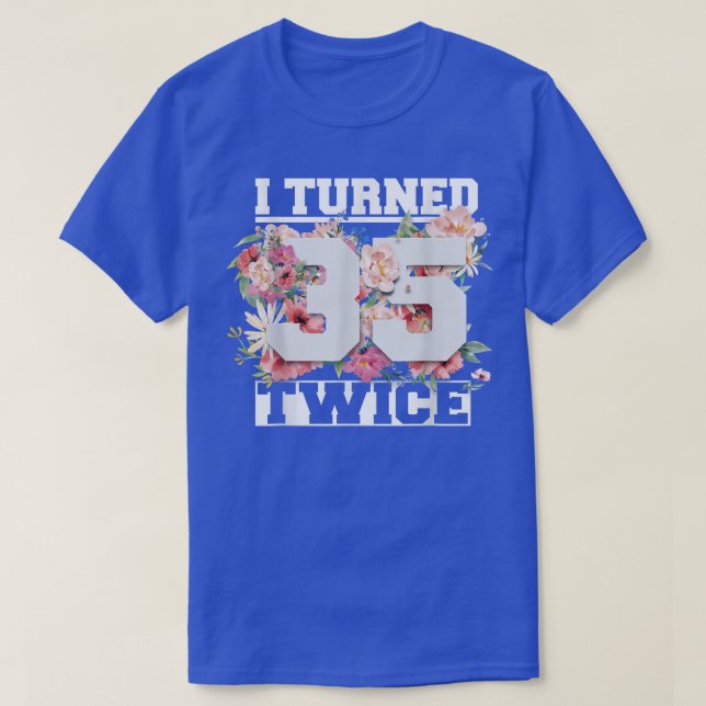 Jag gjorde 35 två gånger nuförtiden 70 år gammal 7 t shirt (Design framsida)