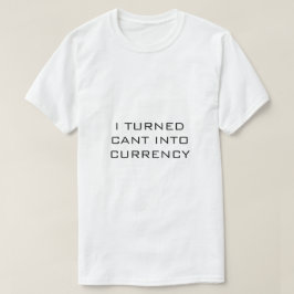 Jag gjorde CANT till VALUTA Vit t-shirt