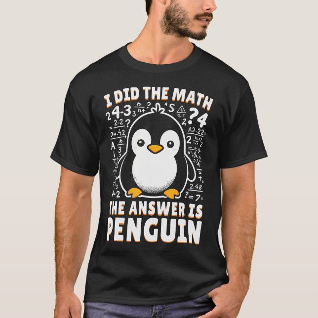 Jag gjorde den matematik som svaret är Penguin - P T Shirt (Framsida)