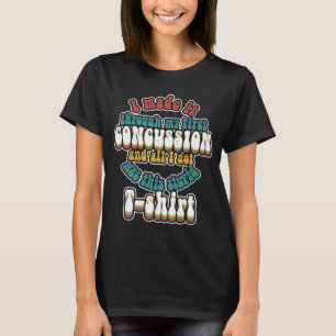Jag gjorde det genom min första hjärnskada. t shirt