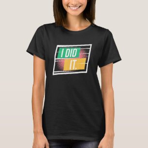 Jag gjorde det inspirerande, motiv citat t shirt