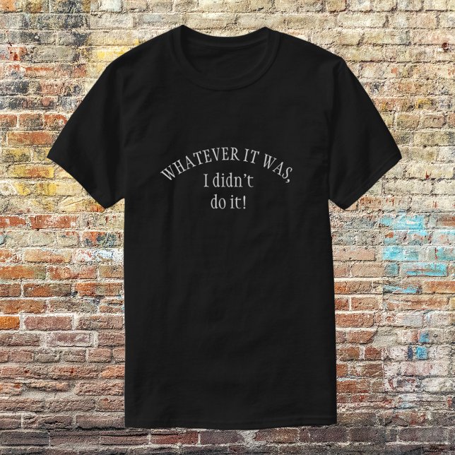 Jag gjorde det inte roligt t shirt (Skapare uppladdad)