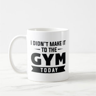 Jag gjorde det inte till gymmet idag kaffemugg