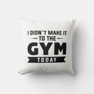 Jag gjorde det inte till gymmet idag kudde