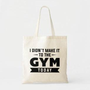 Jag gjorde det inte till gymmet idag tygkasse