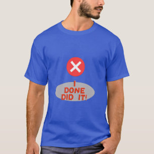 Jag gjorde det! - Mycket roligt T-Shirt