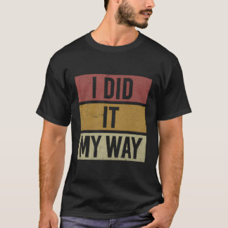 Jag gjorde det på mitt sätt att citera t shirt