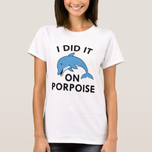 Jag gjorde det på Porpos T Shirt