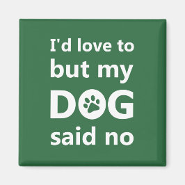 Jag gjorde kärlek till men min hund sa nej magnet