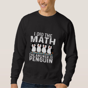 Jag gjorde Math. Svaret är Penguin, lustigt Pengui Lång Ärmad Tröja