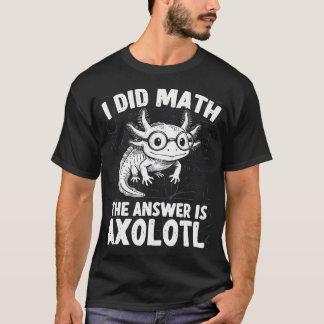 Jag Gjorde Matte Svaret Är Axolotl Roligt Meme T Shirt