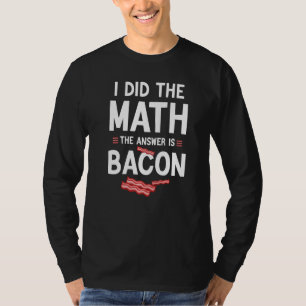 Jag gjorde matten, svaret är bacon, rolig matta t shirt
