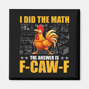 Jag Gjorde Matten Svaret Är F-caw-f Rolig Kyckling Magnet