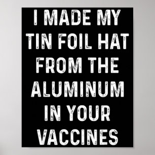 Jag Gjorde Min Aluminiumhatt Av Aluminiumet I Din  Poster