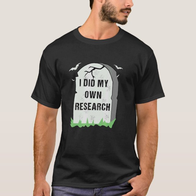 Jag gjorde min egen forskning Gravestone Halloween T Shirt (Framsida)