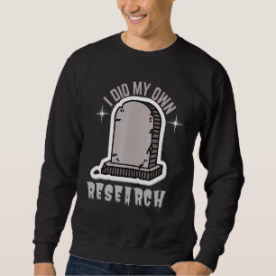 Jag gjorde min egen forskningsgravestone lång ärmad tröja