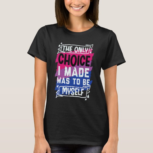 Jag gjorde mitt val som Bisexual Bi Pride Saker Fl T Shirt (Framsida)