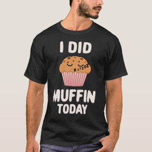 Jag gjorde Muffin Idag Söt Kawaii Muffin T Shirt